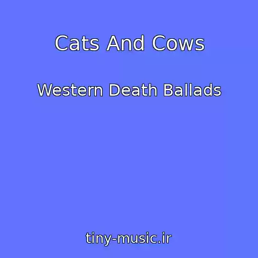 کاور آهنگ Cats And Cows از Western Death Ballads
