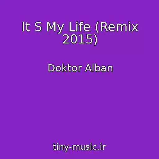 کاور آهنگ It S My Life (Remix 2015) از Doktor Alban