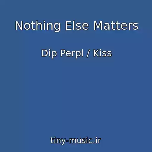 کاور آهنگ Nothing Else Matters از Dip Perpl / Kiss