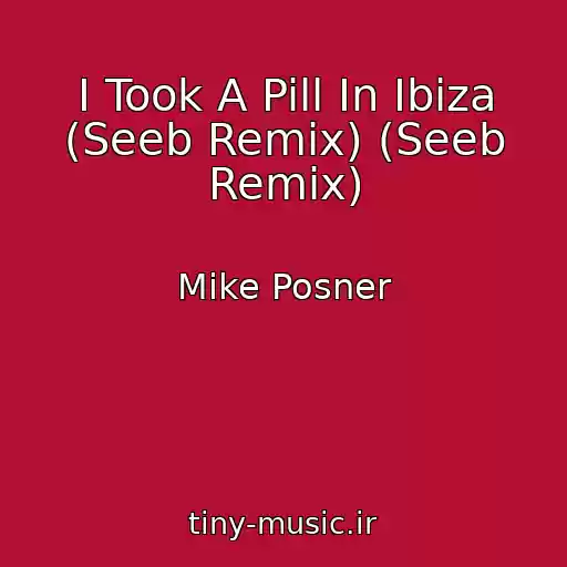 کاور آهنگ I Took A Pill In Ibiza (Seeb Remix) (Seeb Remix) از Mike Posner