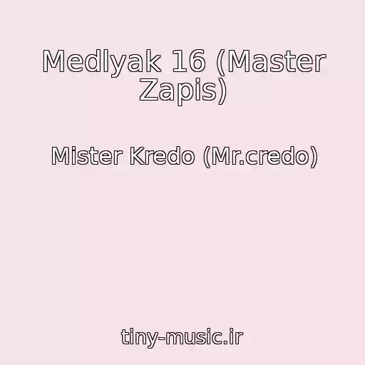 کاور آهنگ Medlyak 16 (Master Zapis) از Mister Kredo (Mr.credo)