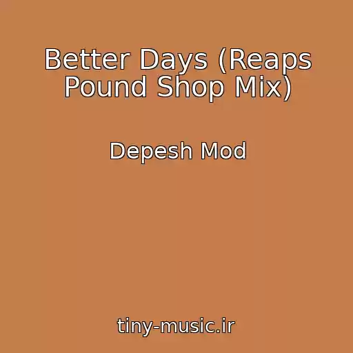 کاور آهنگ Better Days (Reaps Pound Shop Mix) از Depesh Mod
