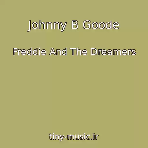 کاور آهنگ Johnny B Goode از Freddie And The Dreamers
