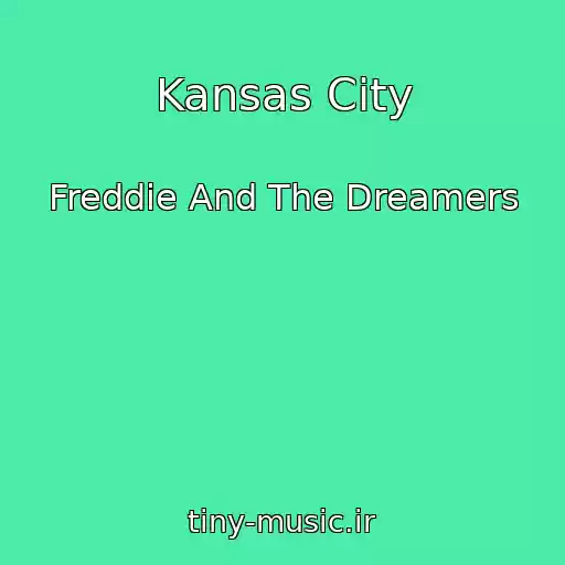 کاور آهنگ Kansas City از Freddie And The Dreamers