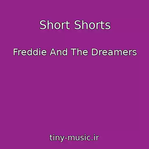 کاور آهنگ Short Shorts از Freddie And The Dreamers