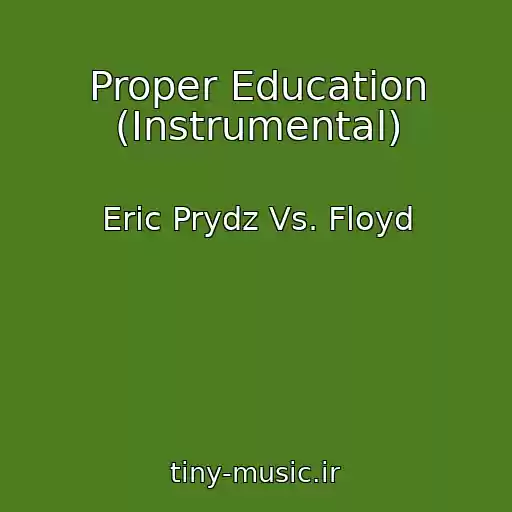 کاور آهنگ Proper Education (Instrumental) از Eric Prydz Vs. Floyd