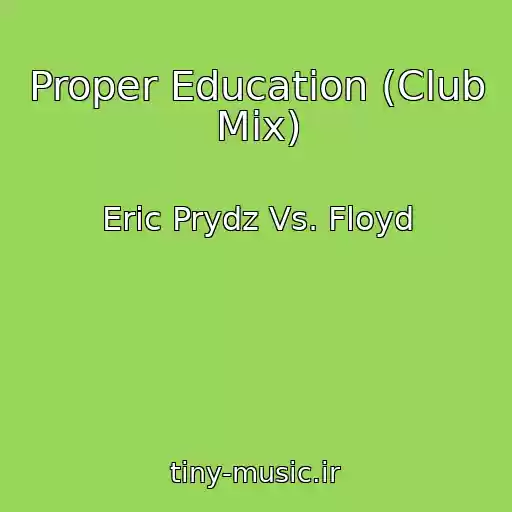 کاور آهنگ Proper Education (Club Mix) از Eric Prydz Vs. Floyd