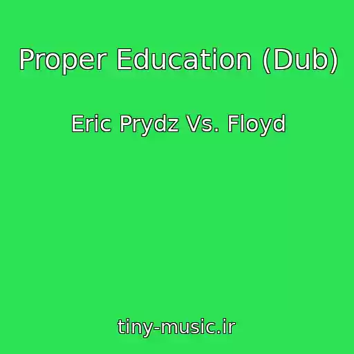 کاور آهنگ Proper Education (Dub) از Eric Prydz Vs. Floyd