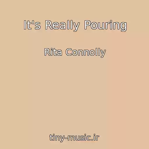 کاور آهنگ It's Really Pouring از Rita Connolly