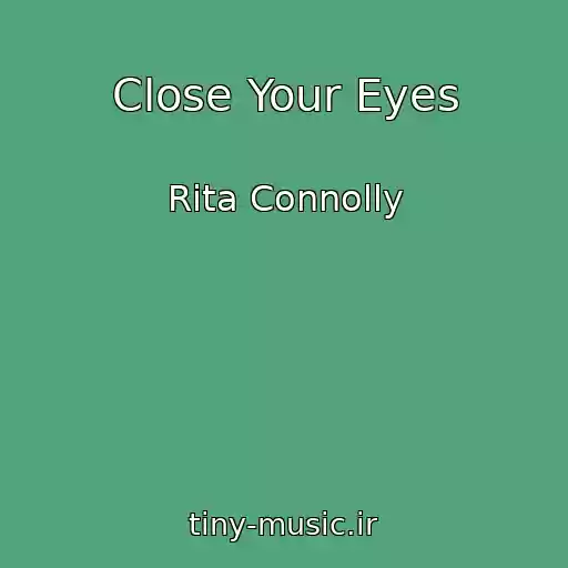 کاور آهنگ Close Your Eyes از Rita Connolly
