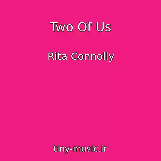 کاور آهنگ Two Of Us از Rita Connolly