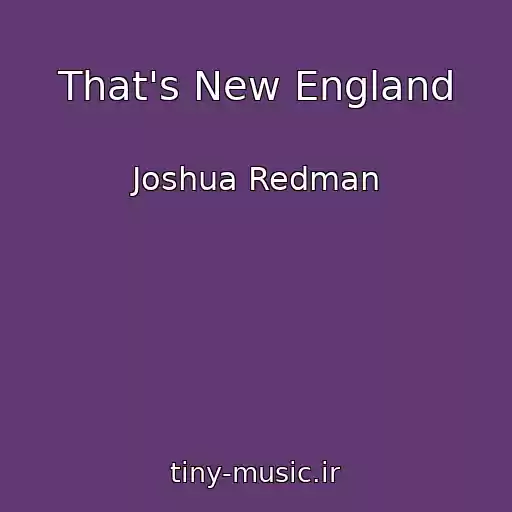 کاور آهنگ That's New England از Joshua Redman