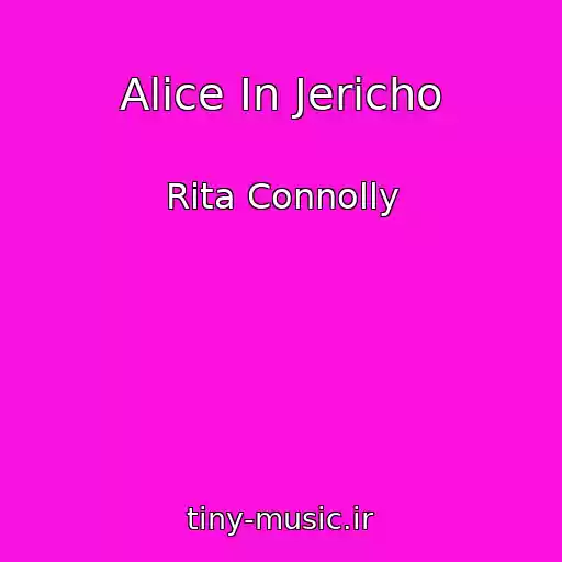کاور آهنگ Alice In Jericho از Rita Connolly
