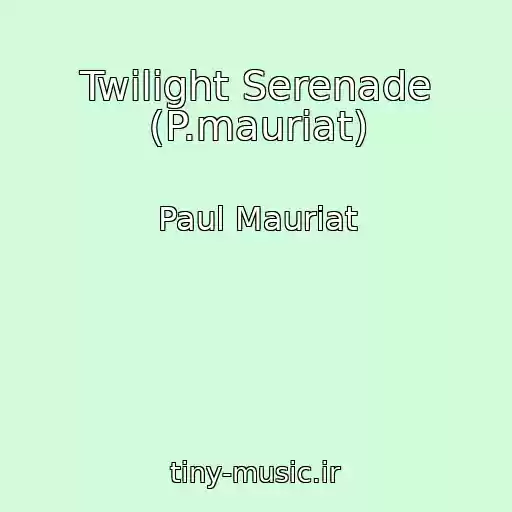کاور آهنگ Twilight Serenade (P.mauriat) از Paul Mauriat
