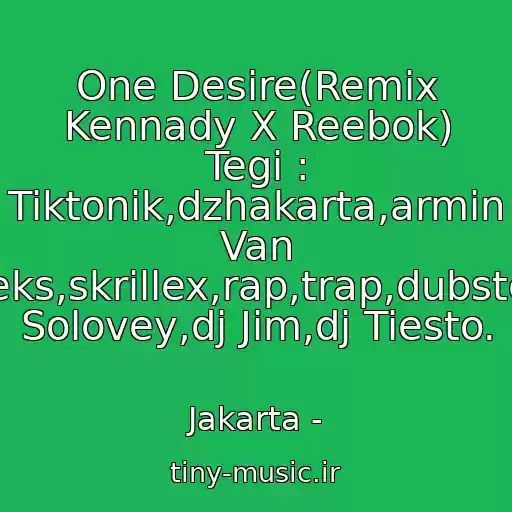 کاور آهنگ One Desire(Remix Kennady X Reebok) Tegi : Tiktonik,dzhakarta,armin Van Byuren,skrilleks,skrillex,rap,trap,dubstep,kachaet,dj Solovey,dj Jim,dj Tiesto. از Jakarta -
