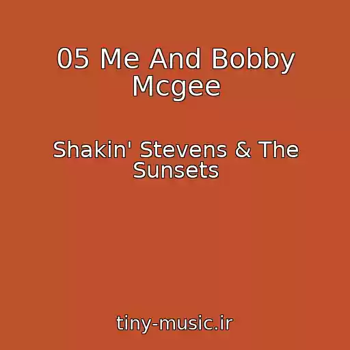 کاور آهنگ 05 Me And Bobby Mcgee از Shakin' Stevens & The Sunsets