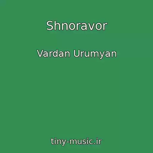 کاور آهنگ Shnoravor از Vardan Urumyan