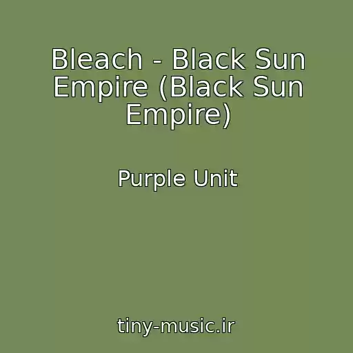 کاور آهنگ Bleach - Black Sun Empire (Black Sun Empire) از Purple Unit