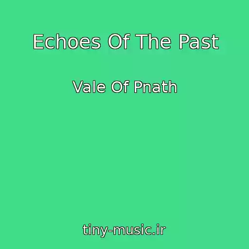 کاور آهنگ Echoes Of The Past از Vale Of Pnath