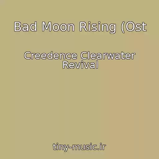 کاور آهنگ Bad Moon Rising (Ost از Creedence Clearwater Revival
