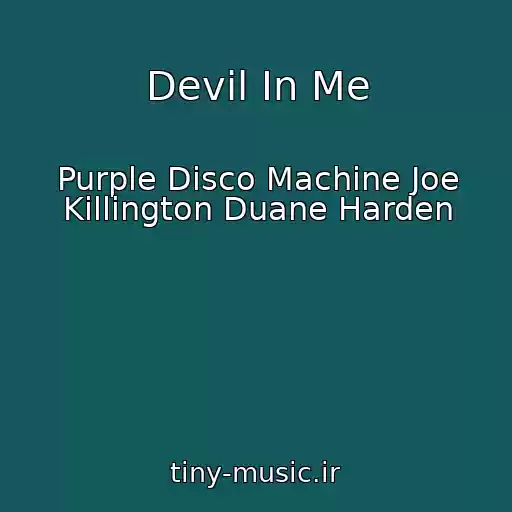 کاور آهنگ Devil In Me از Purple Disco Machine Joe Killington Duane Harden
