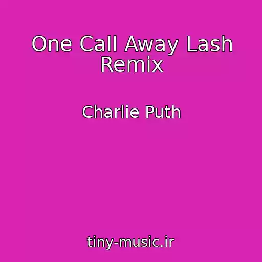 کاور آهنگ One Call Away Lash Remix از Charlie Puth