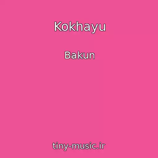 کاور آهنگ Kokhayu از Bakun
