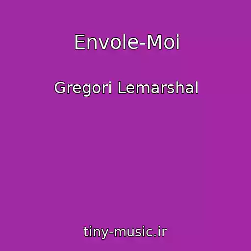 کاور آهنگ Envole-Moi از Gregori Lemarshal