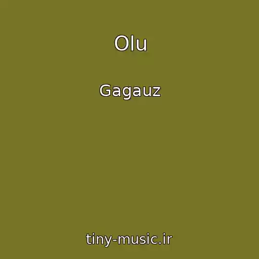 کاور آهنگ Olu از Gagauz