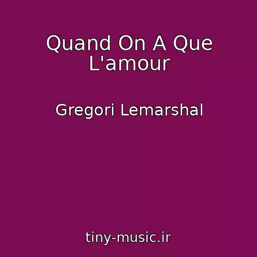 کاور آهنگ Quand On A Que L'amour از Gregori Lemarshal