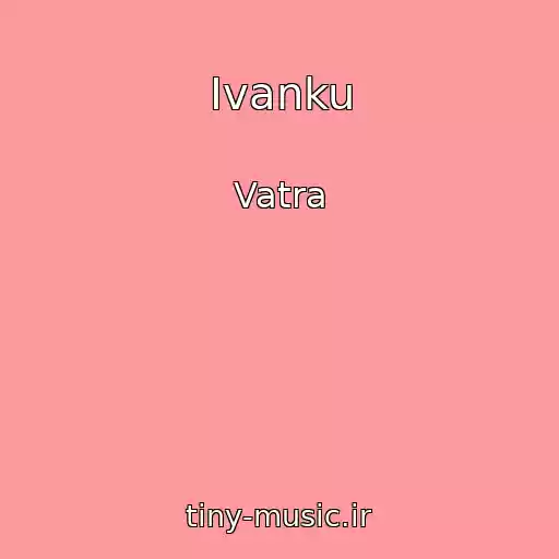 کاور آهنگ Іvanku از Vatra