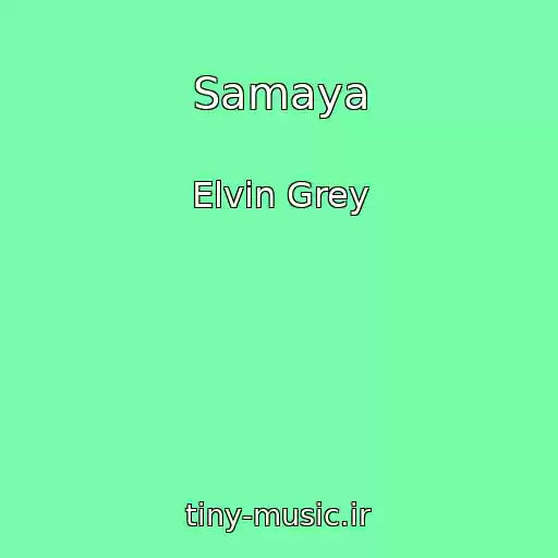 کاور آهنگ Samaya از Elvin Grey