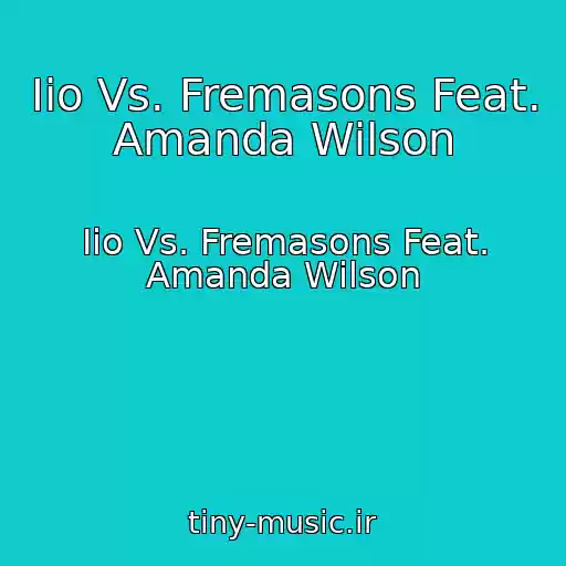 کاور آهنگ Iio Vs. Fremasons Feat. Amanda Wilson از Iio Vs. Fremasons Feat. Amanda Wilson