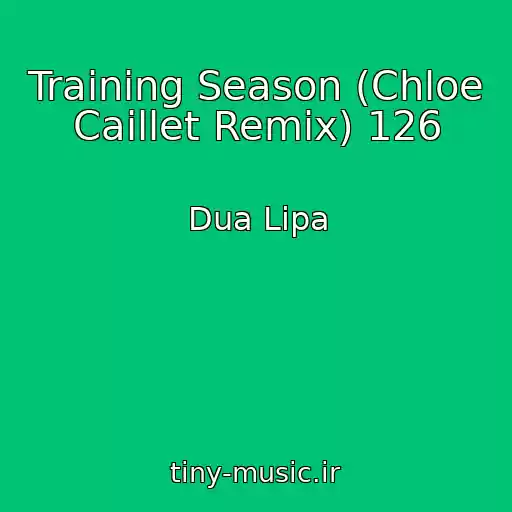 کاور آهنگ Training Season (Chloe Caillet Remix) 126 از Dua Lipa