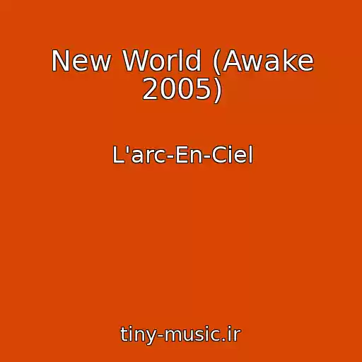 کاور آهنگ New World (Awake 2005) از L'arc-En-Ciel