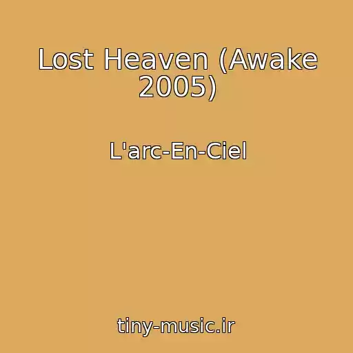 کاور آهنگ Lost Heaven (Awake 2005) از L'arc-En-Ciel