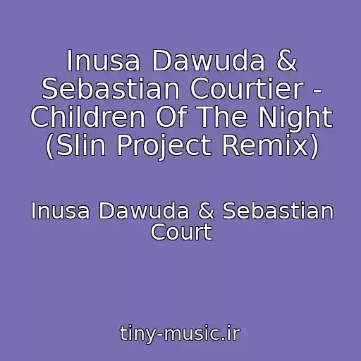 کاور آهنگ Inusa Dawuda & Sebastian Courtier - Children Of The Night (Slin Project Remix) از Inusa Dawuda & Sebastian Court