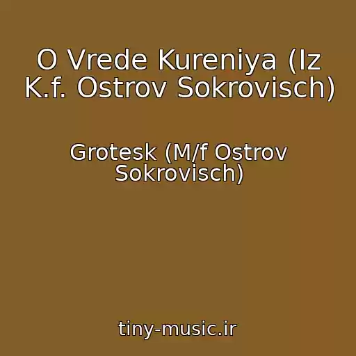 کاور آهنگ O Vrede Kureniya (Iz K.f. Ostrov Sokrovisch) از Grotesk (M/f Ostrov Sokrovisch)