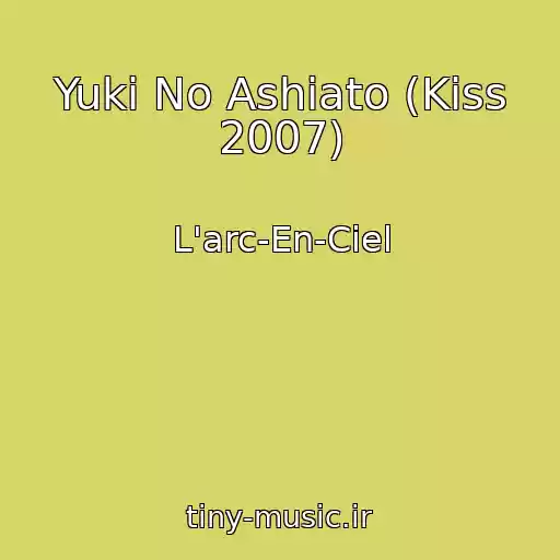 کاور آهنگ Yuki No Ashiato (Kiss 2007) از L'arc-En-Ciel