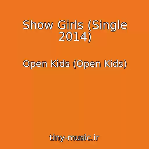 کاور آهنگ Show Girls (Single 2014) از Open Kids (Open Kids)