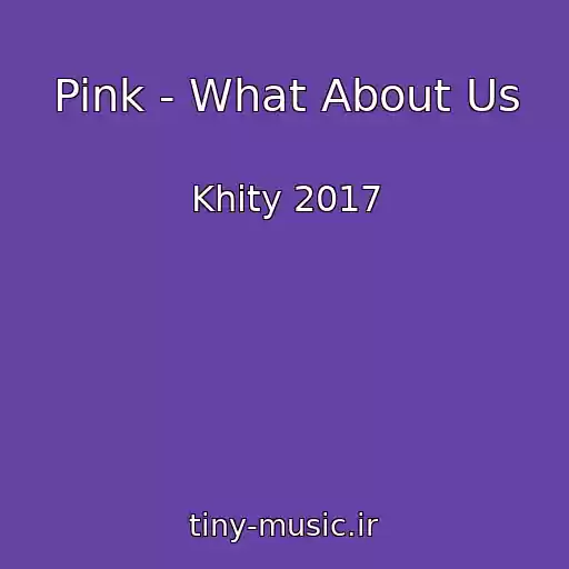 کاور آهنگ Pink - What About Us از Khity 2017
