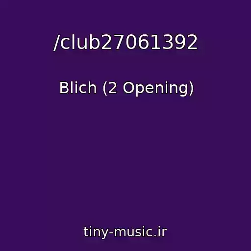 کاور آهنگ /club27061392 از Blich (2 Opening)