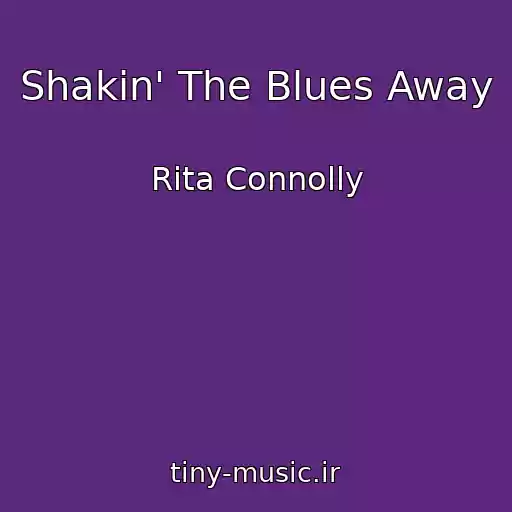 کاور آهنگ Shakin' The Blues Away از Rita Connolly