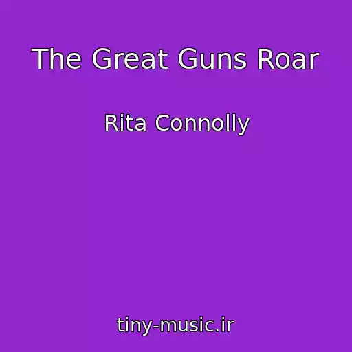 کاور آهنگ The Great Guns Roar از Rita Connolly