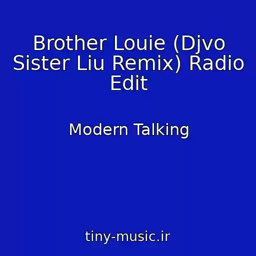 کاور آهنگ Brother Louie (Djvo Sister Liu Remix) Radio Edit از Modern Talking
