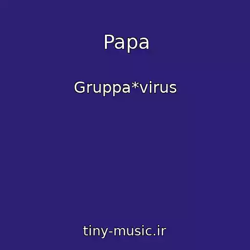 کاور آهنگ Papa از Gruppa*virus