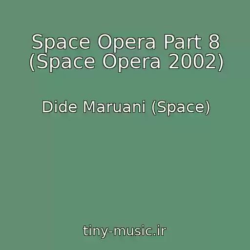 کاور آهنگ Space Opera Part 8 (Space Opera 2002) از Dide Maruani (Space)