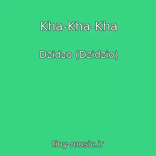 کاور آهنگ Kha-Kha-Kha از Dzіdzo (Dzidzio)