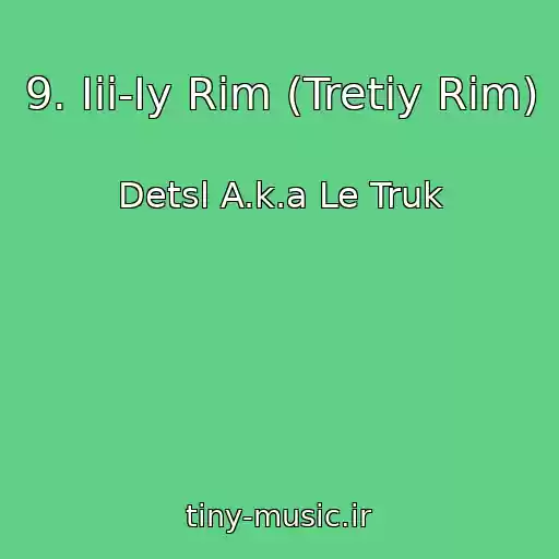 کاور آهنگ 9. Iii-Iy Rim (Tretiy Rim) از Detsl A.k.a Le Truk