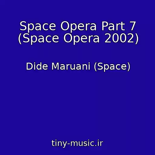 کاور آهنگ Space Opera Part 7 (Space Opera 2002) از Dide Maruani (Space)